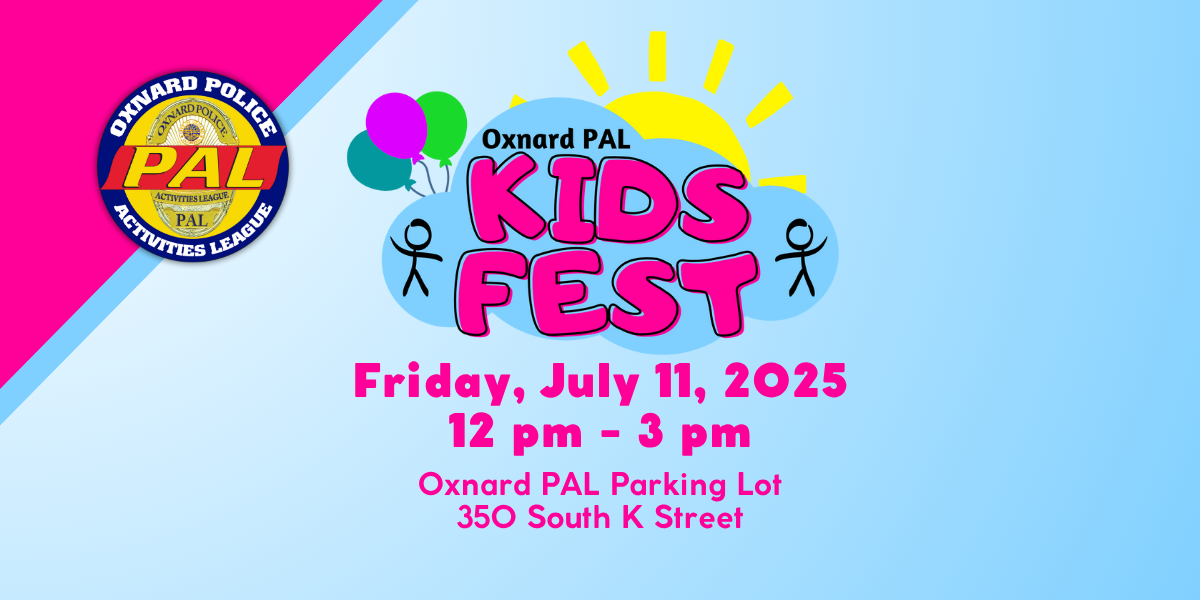http://Join%20Us%20At%20Oxnard%20PAL%20Kids%20Fest%20on%20Friday,%20July%2011,%202025.